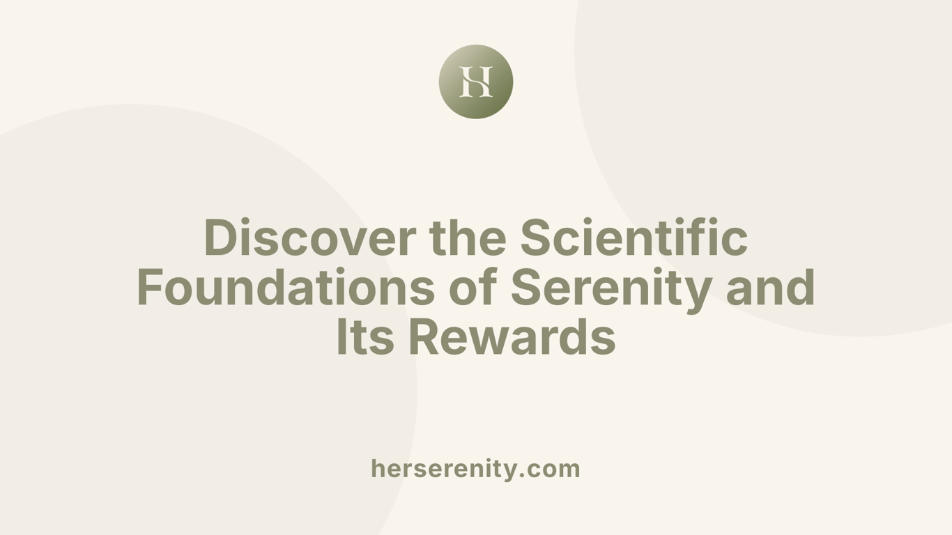 Discover the Scientific Foundations of Serenity and Its Rewards