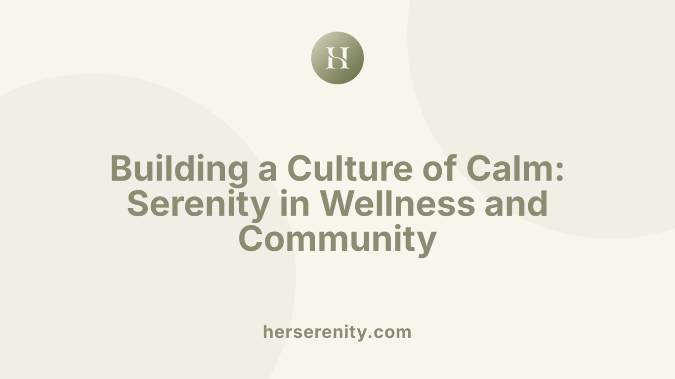 Building a Culture of Calm: Serenity in Wellness and Community