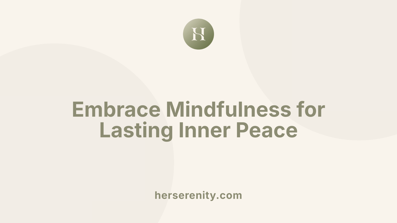Embrace Mindfulness for Lasting Inner Peace