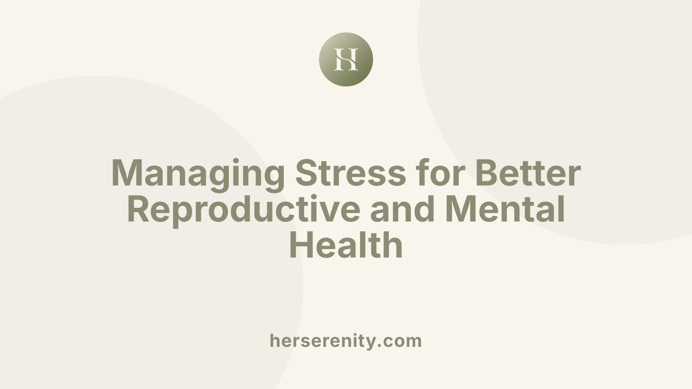 Managing Stress for Better Reproductive and Mental Health