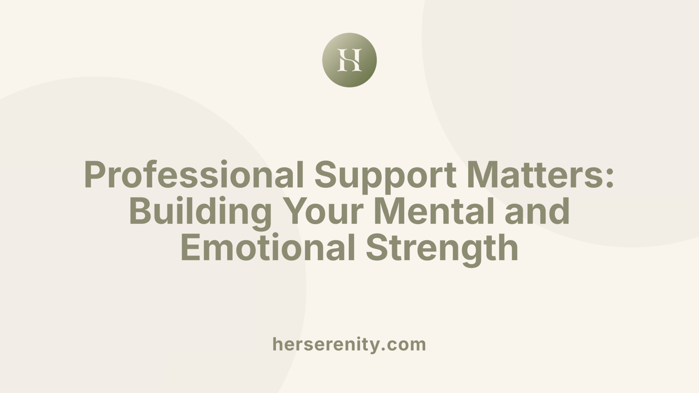 Professional Support Matters: Building Your Mental and Emotional Strength