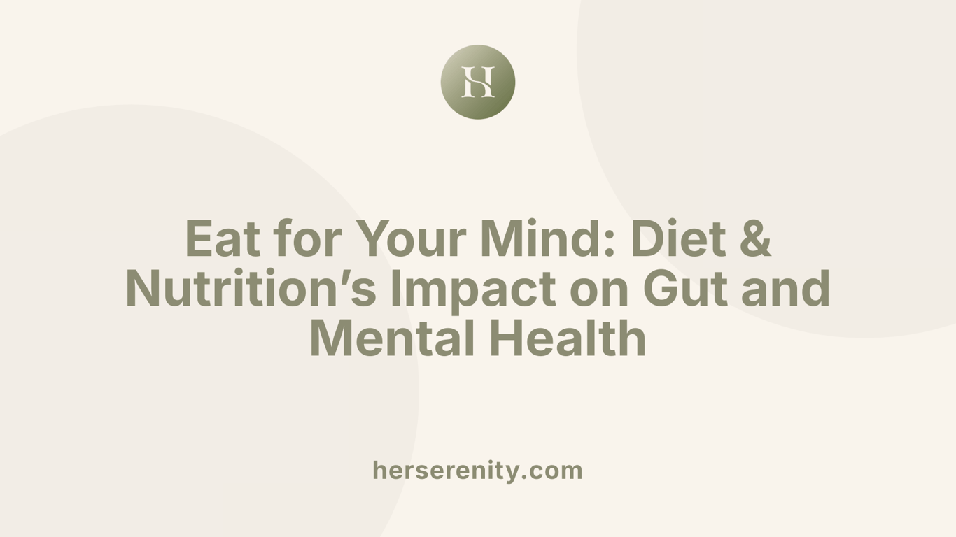 Eat for Your Mind: Diet &amp;amp; Nutrition’s Impact on Gut and Mental Health
