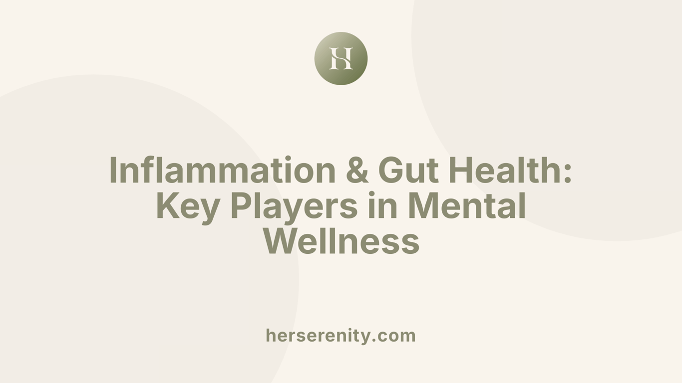 Inflammation &amp;amp; Gut Health: Key Players in Mental Wellness