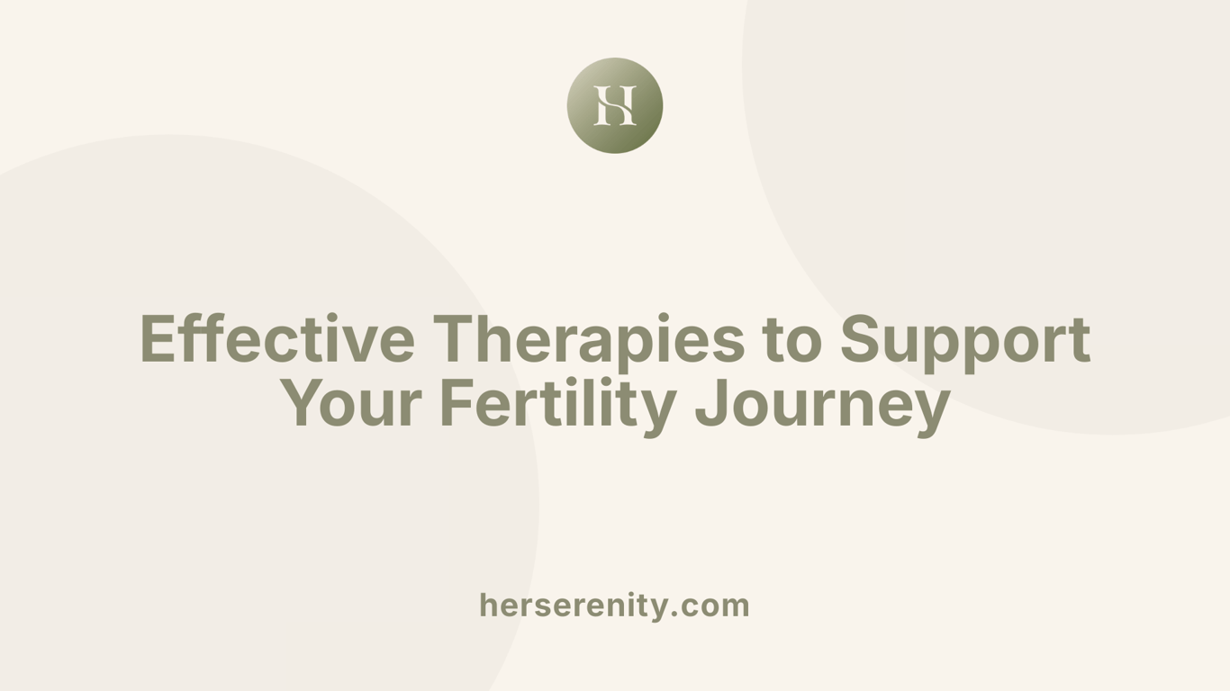 Effective Therapies to Support Your Fertility Journey