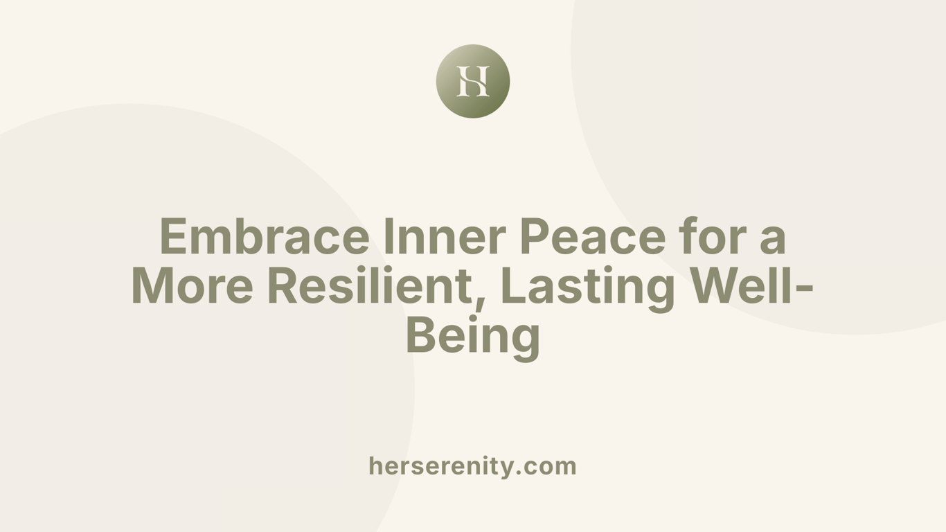 Embrace Inner Peace for a More Resilient, Lasting Well-Being