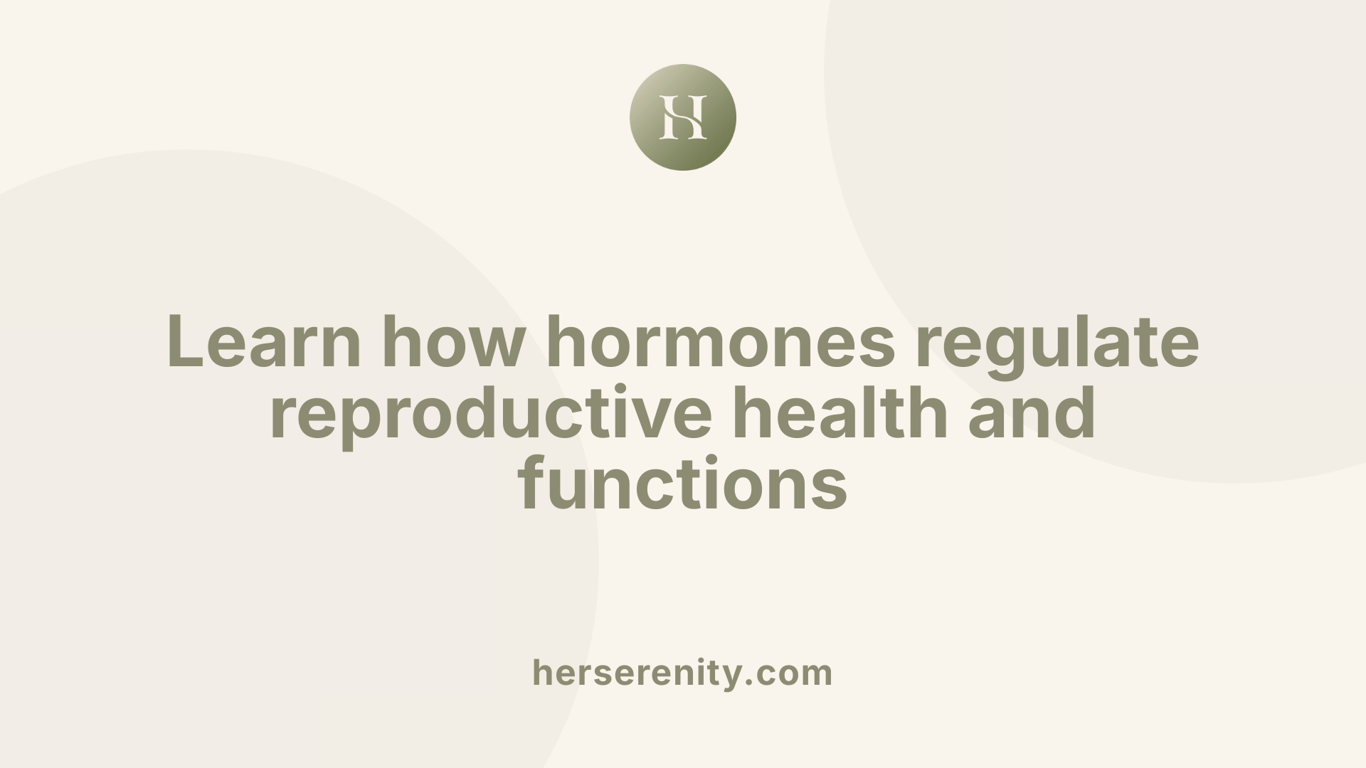 Learn how hormones regulate reproductive health and functions