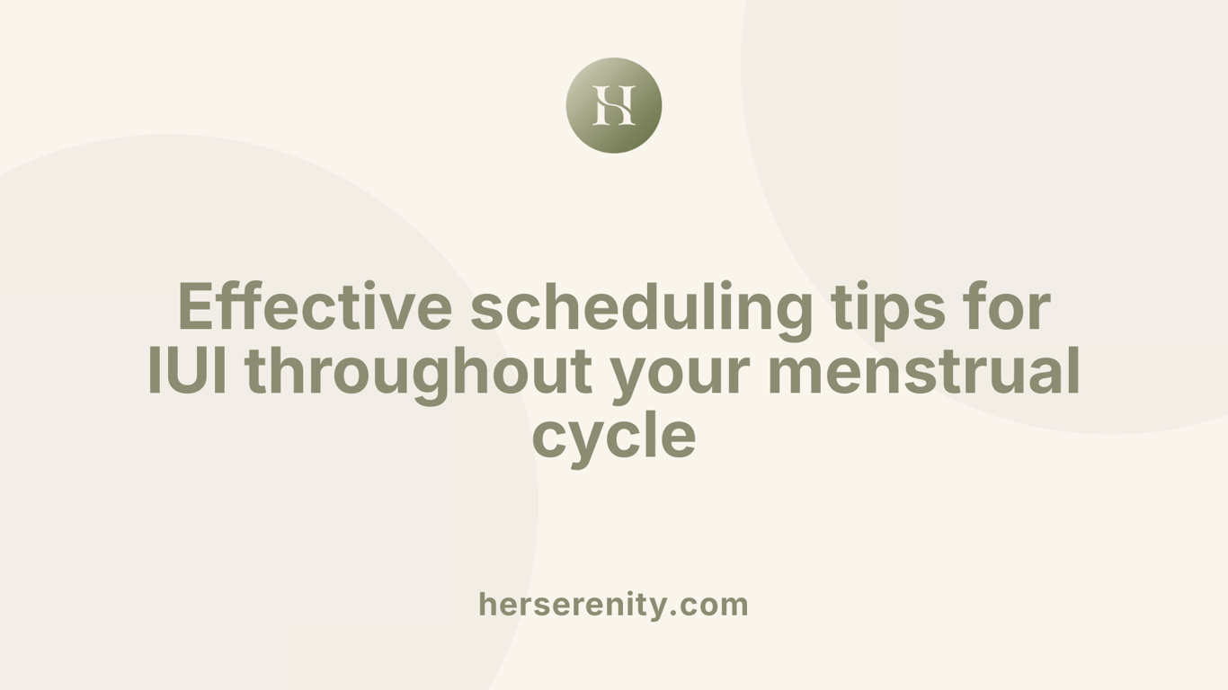 Effective scheduling tips for IUI throughout your menstrual cycle