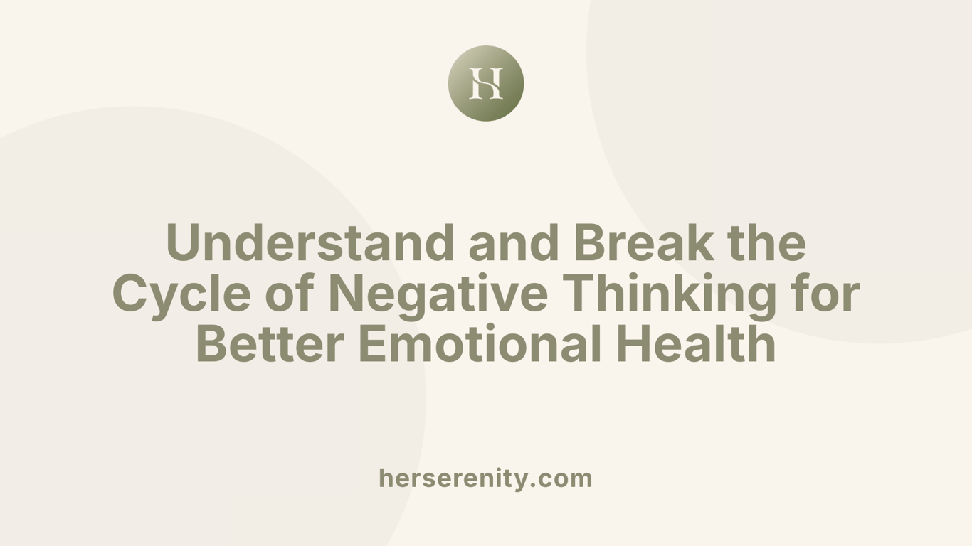 Understand and Break the Cycle of Negative Thinking for Better Emotional Health