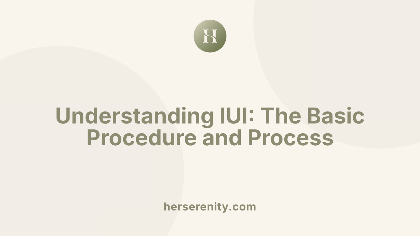 Understanding IUI: The Basic Procedure and Process