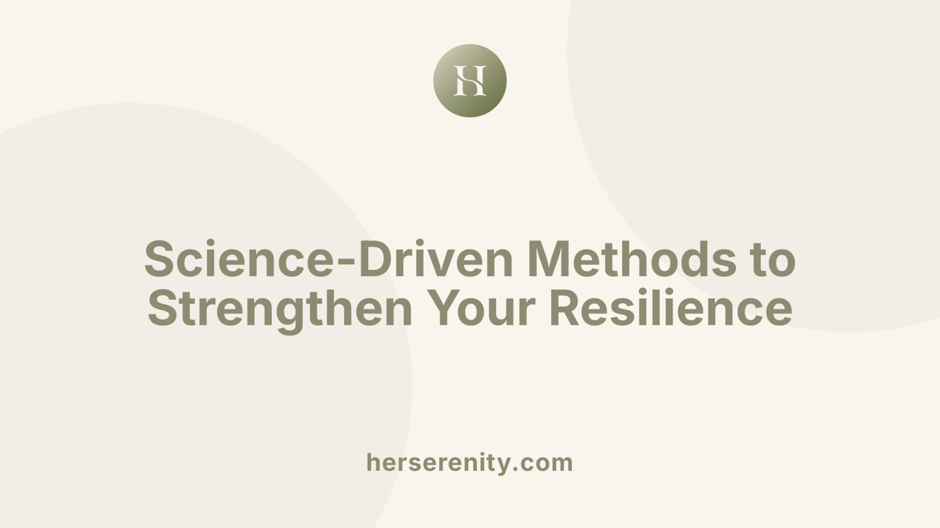 Science-Driven Methods to Strengthen Your Resilience