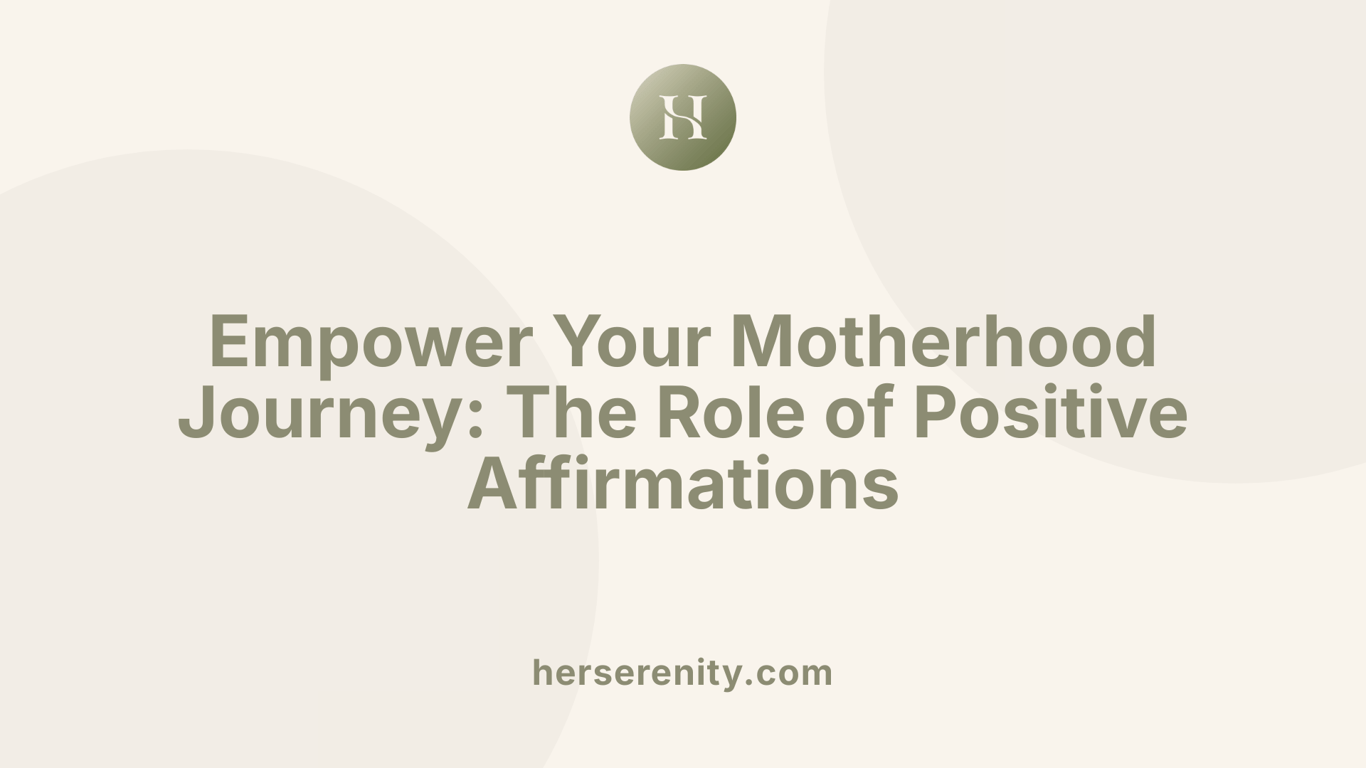 Empower Your Motherhood Journey: The Role of Positive Affirmations