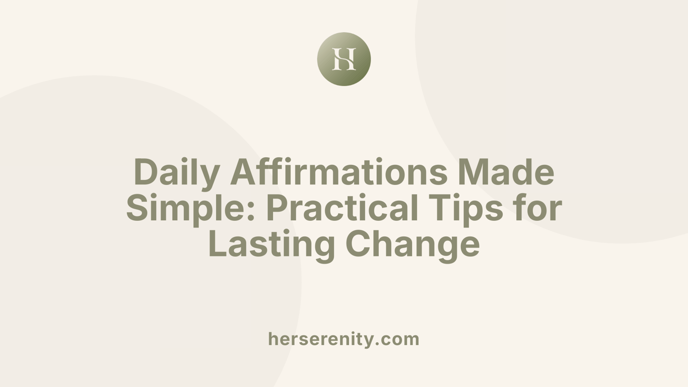 Daily Affirmations Made Simple: Practical Tips for Lasting Change