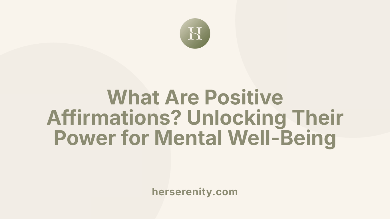What Are Positive Affirmations? Unlocking Their Power for Mental Well-Being
