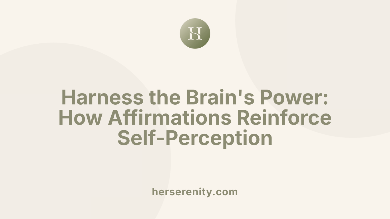 Harness the Brain's Power: How Affirmations Reinforce Self-Perception
