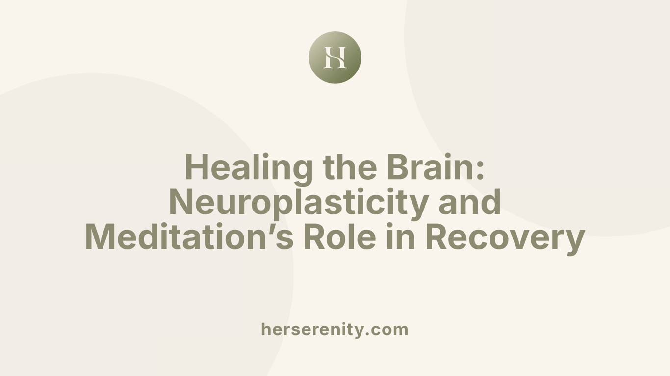 Healing the Brain: Neuroplasticity and Meditation’s Role in Recovery