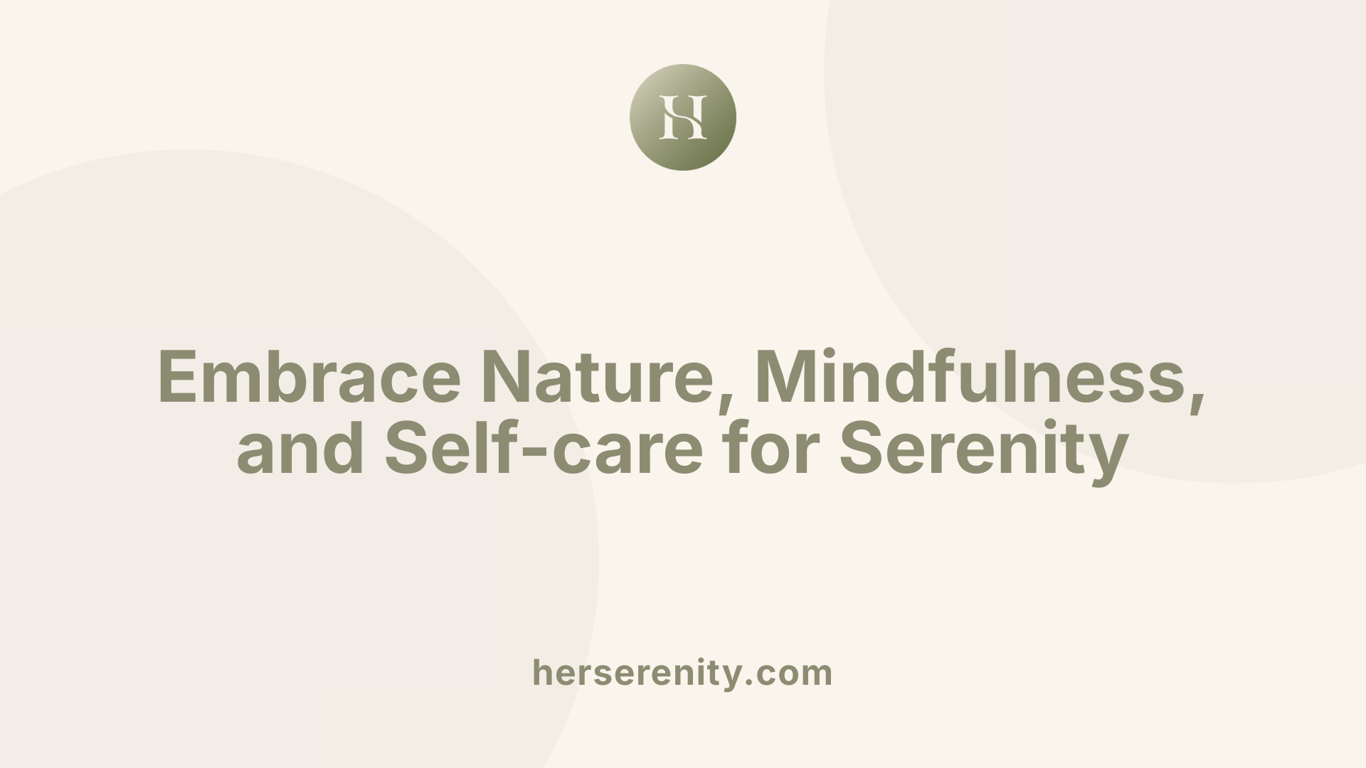 Embrace Nature, Mindfulness, and Self-care for Serenity
