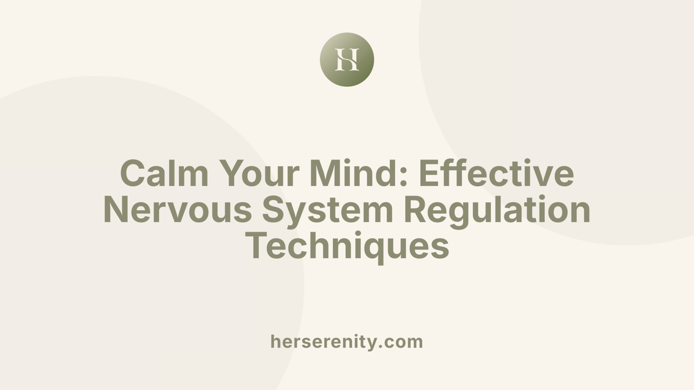 Calm Your Mind: Effective Nervous System Regulation Techniques