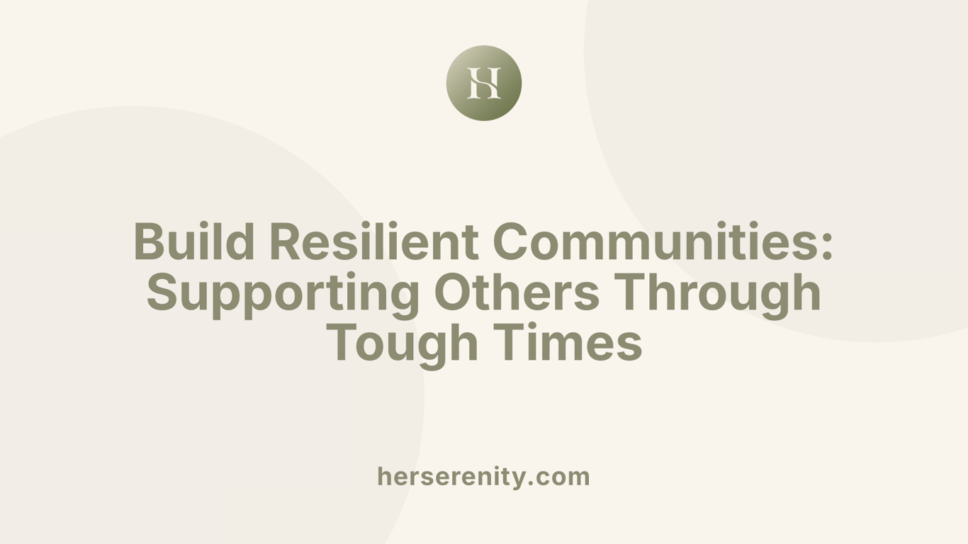 Build Resilient Communities: Supporting Others Through Tough Times