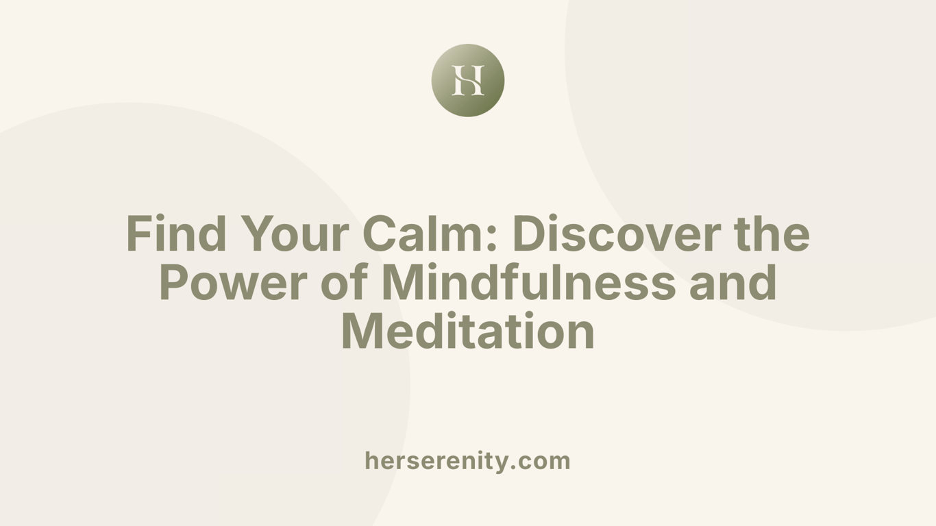 Find Your Calm: Discover the Power of Mindfulness and Meditation