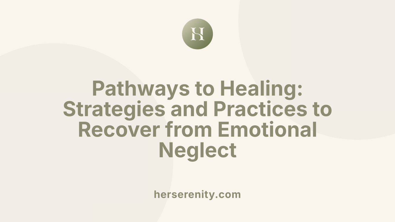 Pathways to Healing: Strategies and Practices to Recover from Emotional Neglect