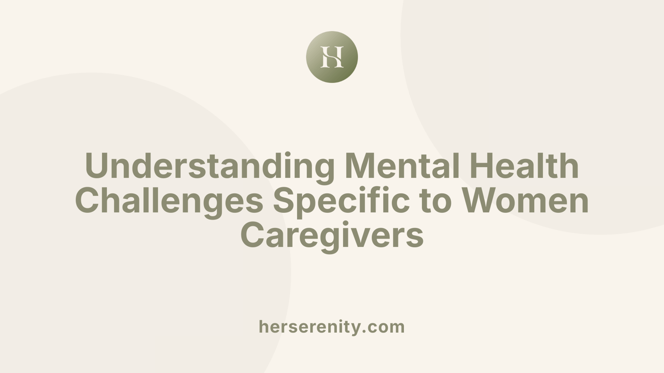 Understanding Mental Health Challenges Specific to Women Caregivers
