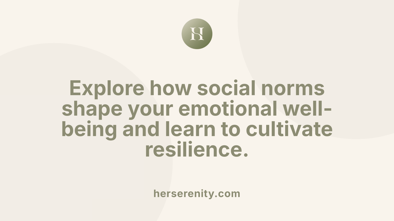 Explore how social norms shape your emotional well-being and learn to cultivate resilience.