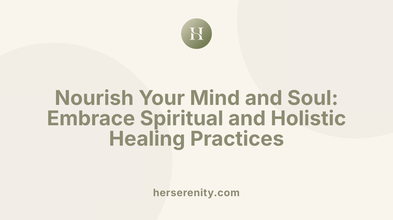 Nourish Your Mind and Soul: Embrace Spiritual and Holistic Healing Practices