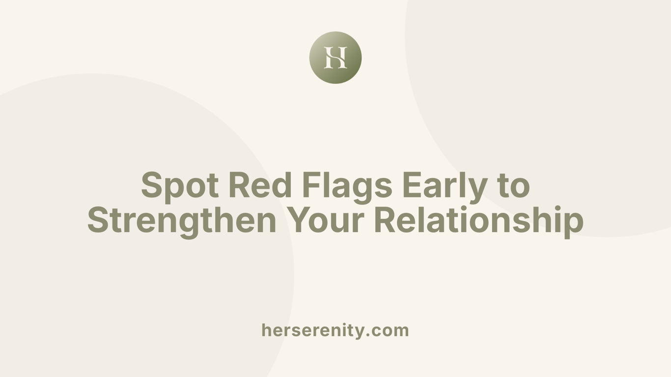 Spot Red Flags Early to Strengthen Your Relationship