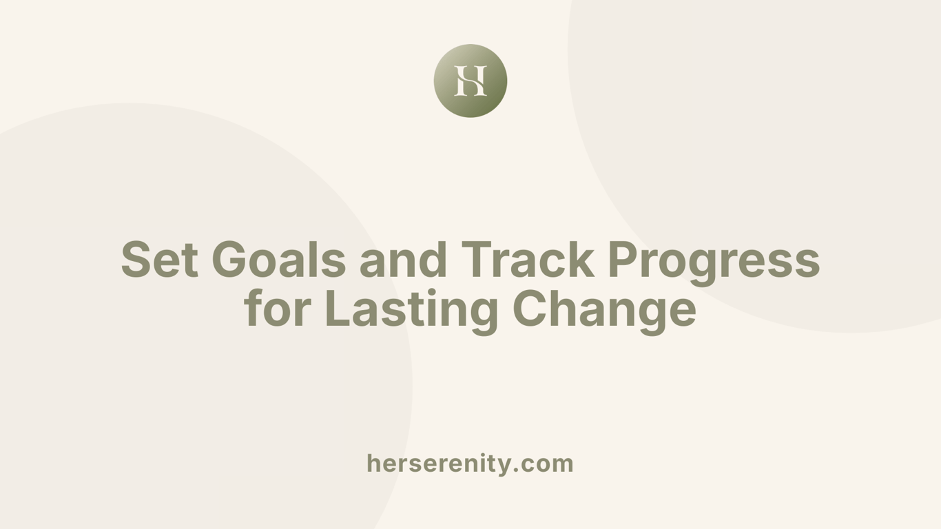 Set Goals and Track Progress for Lasting Change
