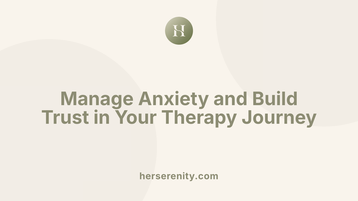 Manage Anxiety and Build Trust in Your Therapy Journey