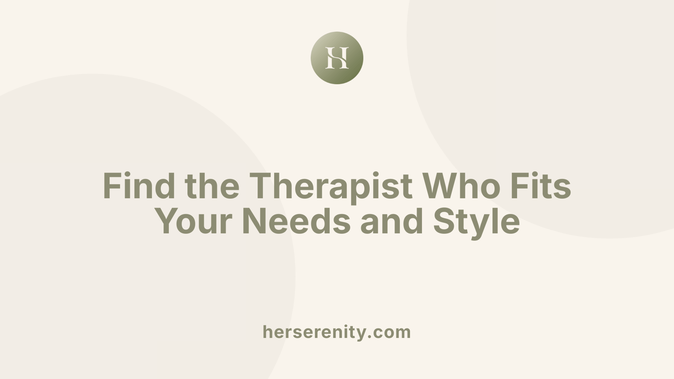 Find the Therapist Who Fits Your Needs and Style