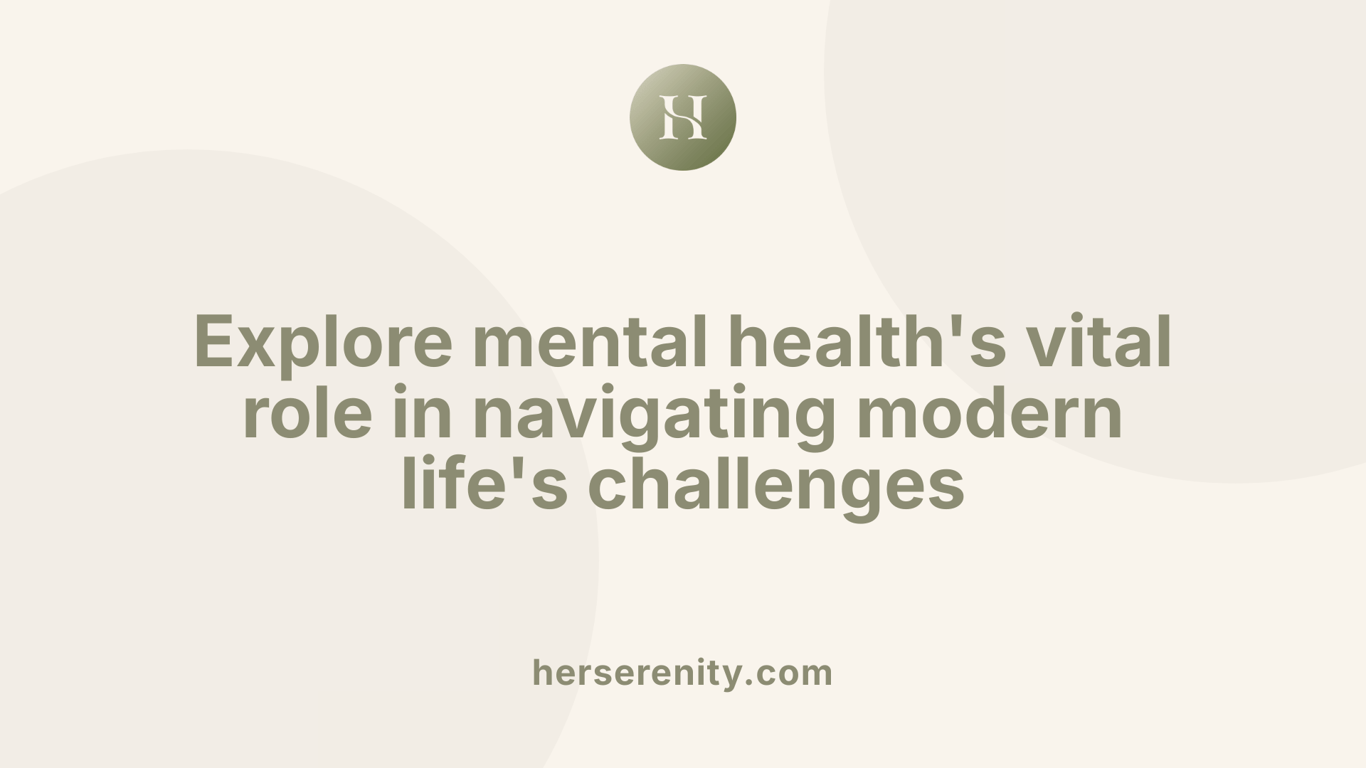 Explore mental health's vital role in navigating modern life's challenges