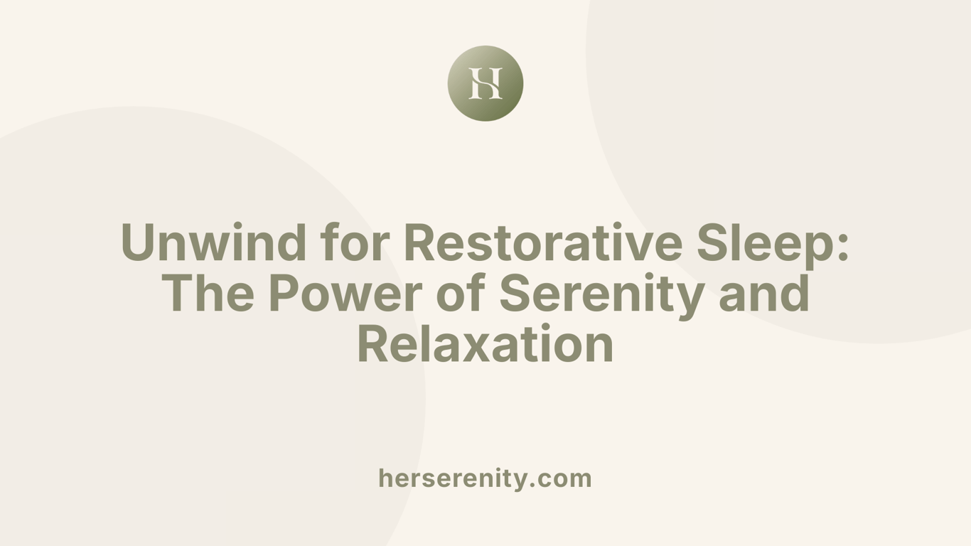 Unwind for Restorative Sleep: The Power of Serenity and Relaxation