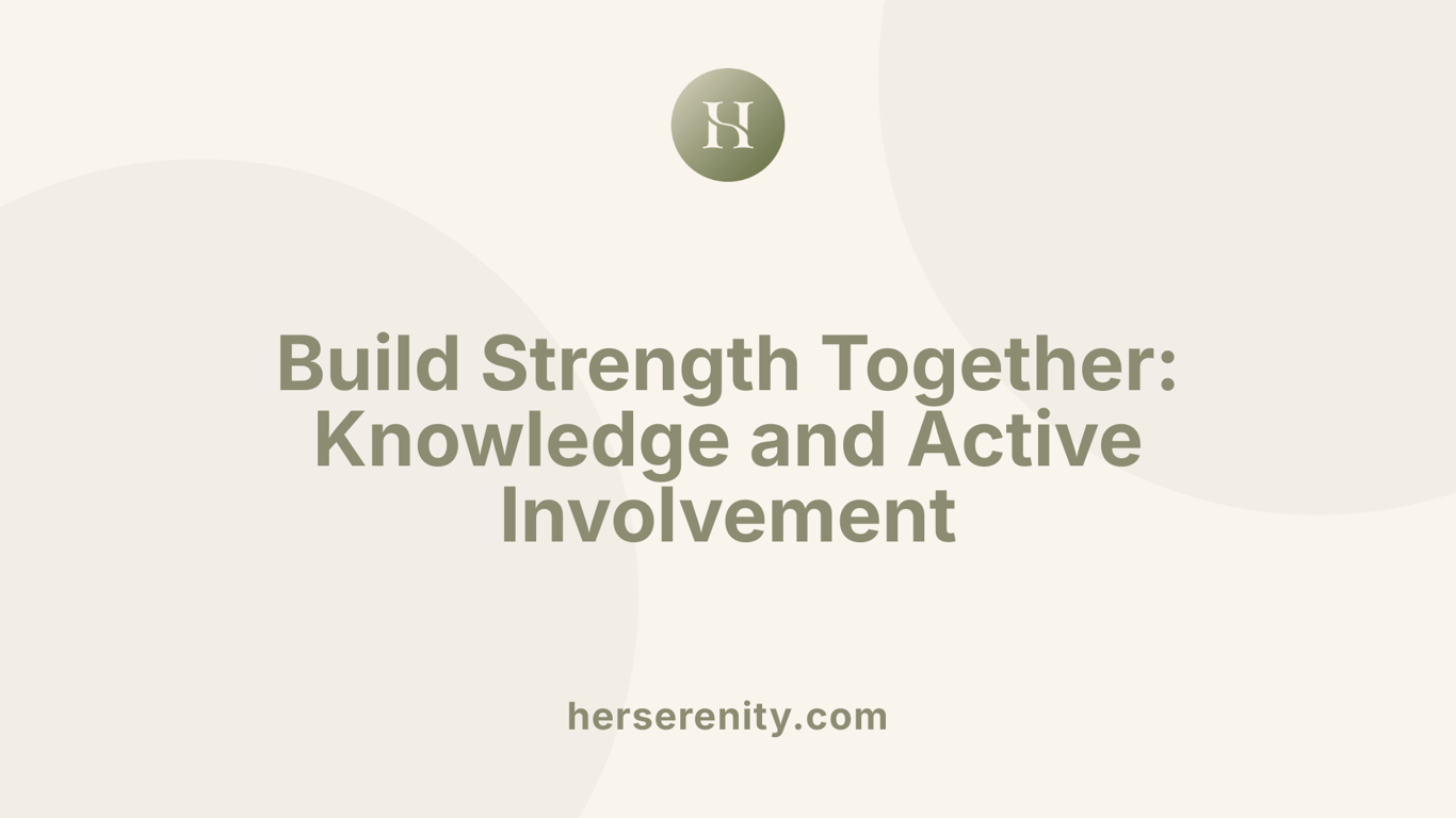 Build Strength Together: Knowledge and Active Involvement