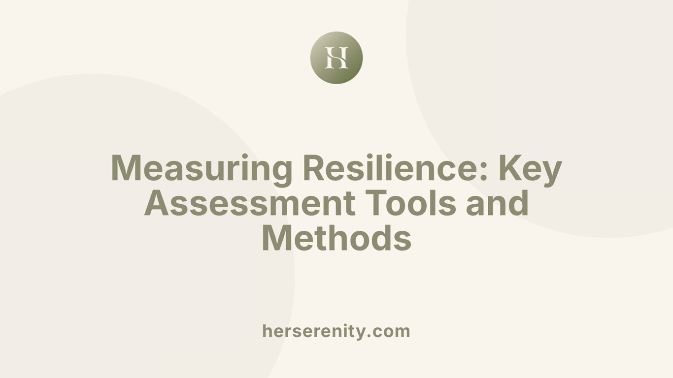 Measuring Resilience: Key Assessment Tools and Methods