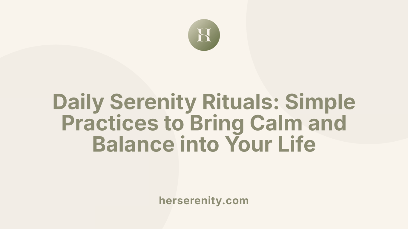 Daily Serenity Rituals: Simple Practices to Bring Calm and Balance into Your Life