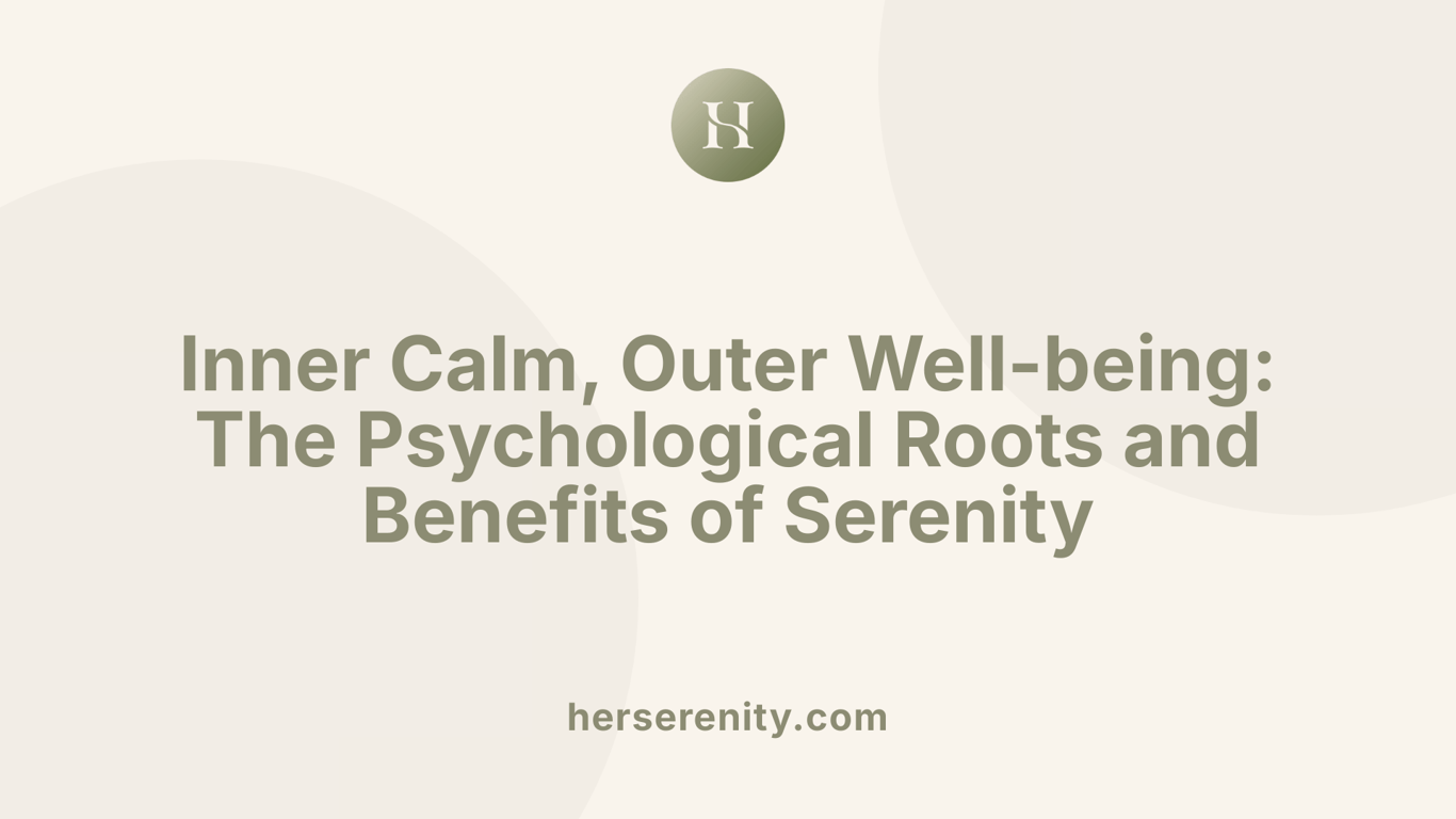 Inner Calm, Outer Well-being: The Psychological Roots and Benefits of Serenity