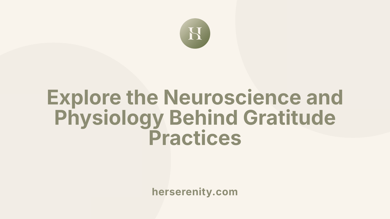 Explore the Neuroscience and Physiology Behind Gratitude Practices