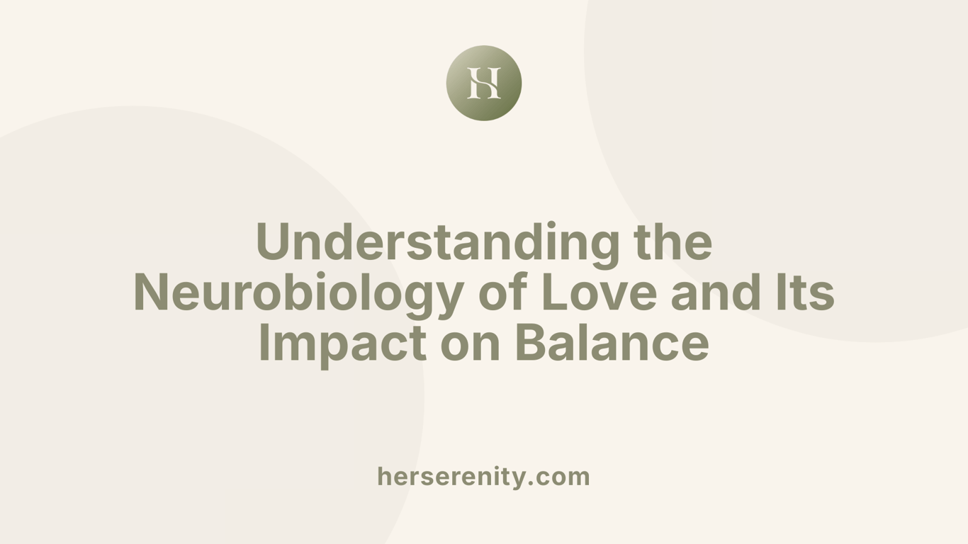 Understanding the Neurobiology of Love and Its Impact on Balance