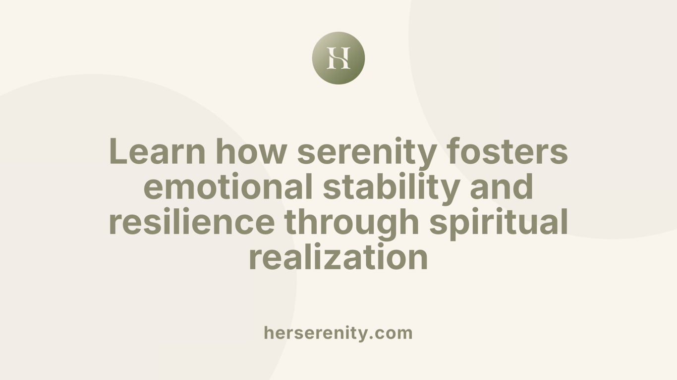 Learn how serenity fosters emotional stability and resilience through spiritual realization