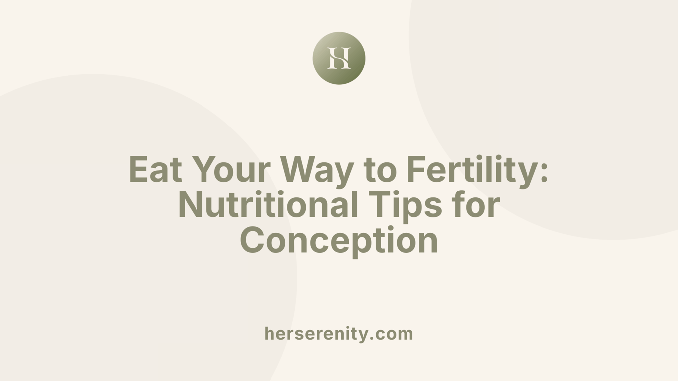 Eat Your Way to Fertility: Nutritional Tips for Conception