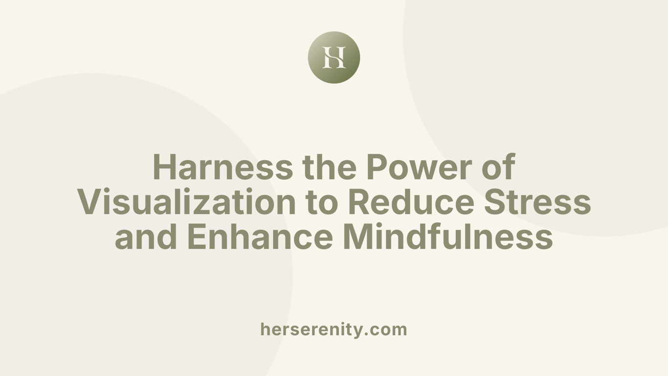 Harness the Power of Visualization to Reduce Stress and Enhance Mindfulness