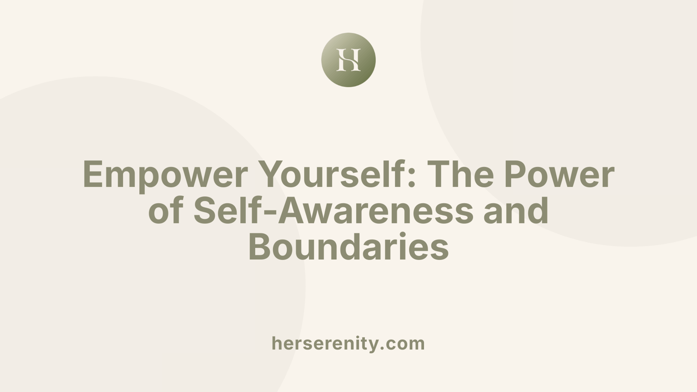Empower Yourself: The Power of Self-Awareness and Boundaries