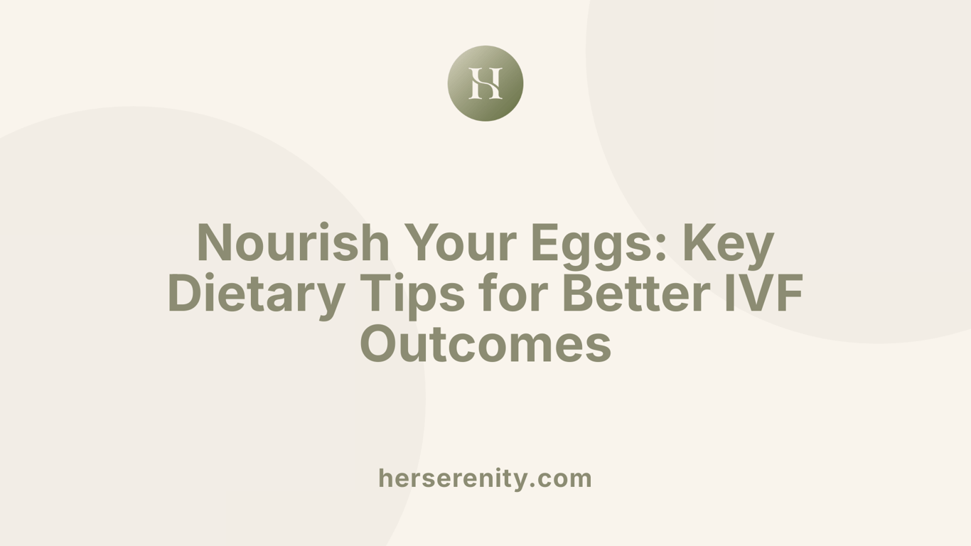 Nourish Your Eggs: Key Dietary Tips for Better IVF Outcomes