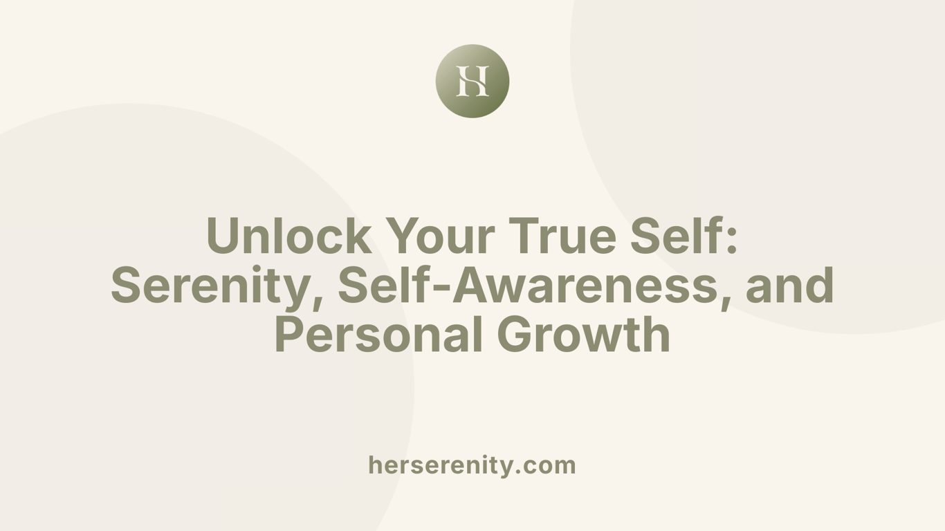 Unlock Your True Self: Serenity, Self-Awareness, and Personal Growth