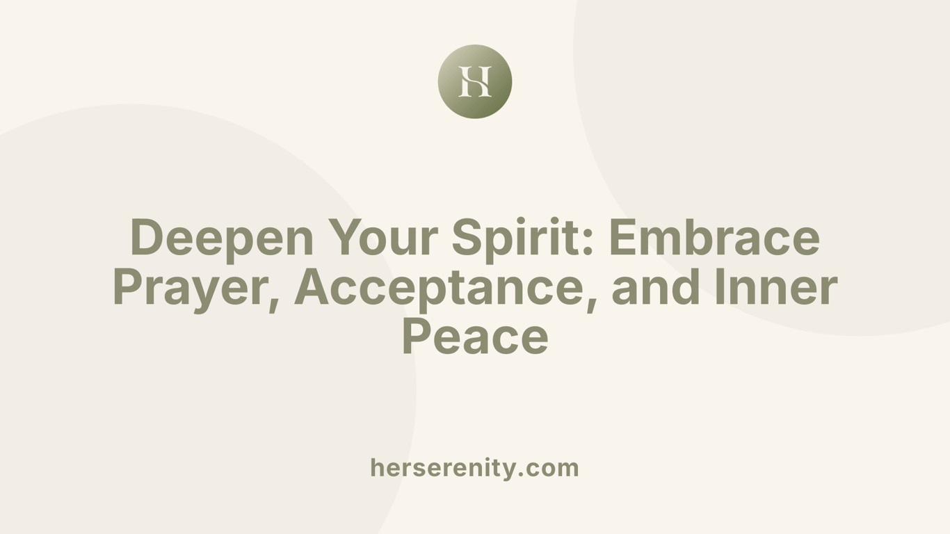 Deepen Your Spirit: Embrace Prayer, Acceptance, and Inner Peace