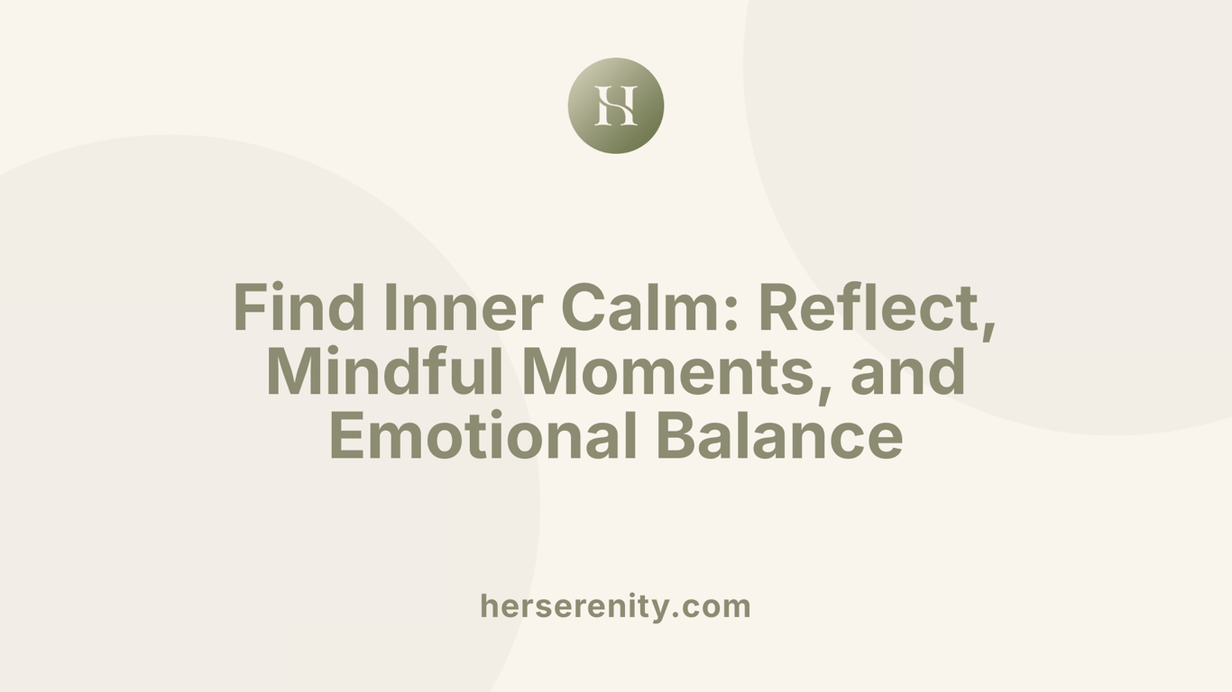 Find Inner Calm: Reflect, Mindful Moments, and Emotional Balance