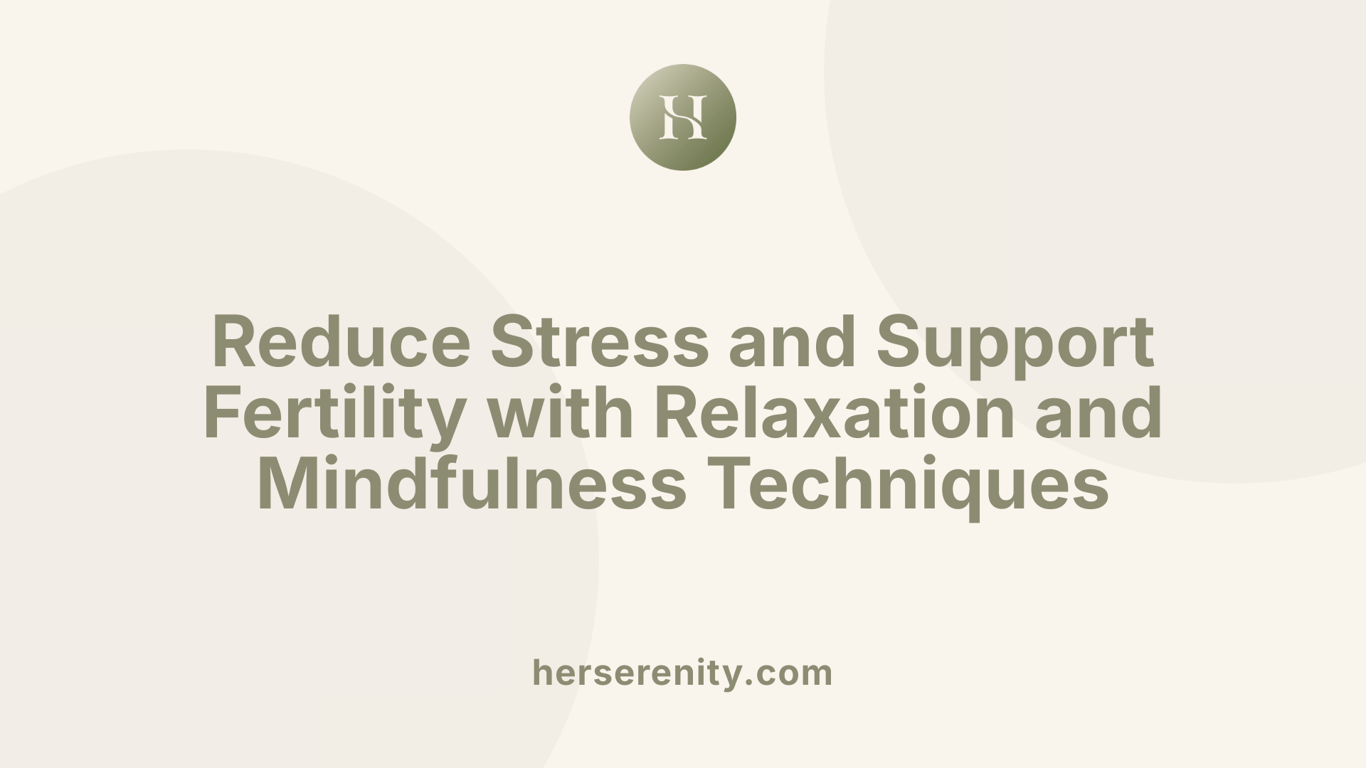 Reduce Stress and Support Fertility with Relaxation and Mindfulness Techniques