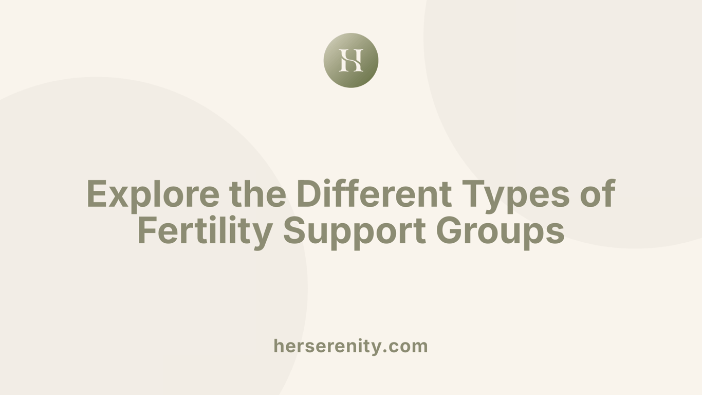 Explore the Different Types of Fertility Support Groups