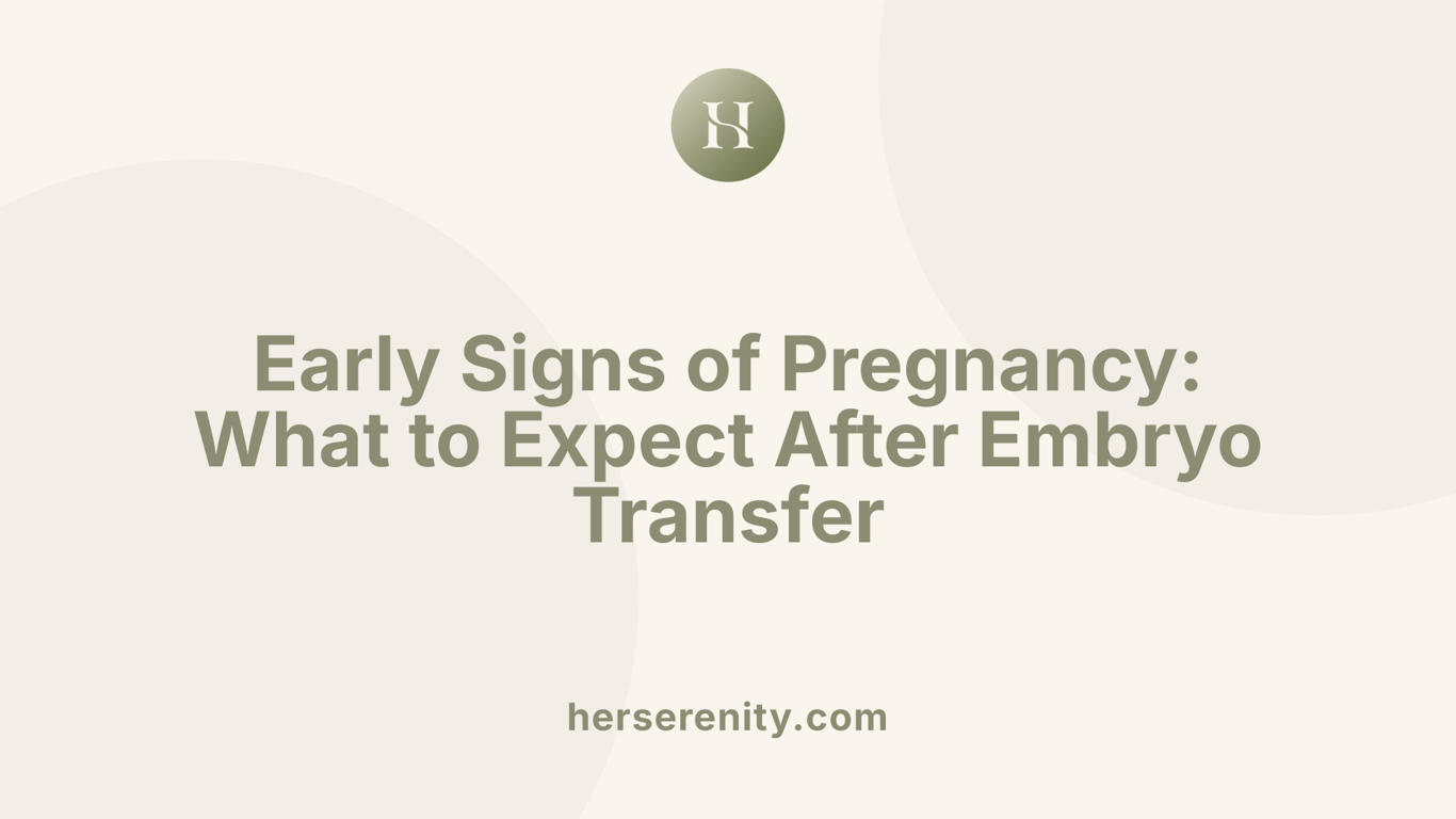 Early Signs of Pregnancy: What to Expect After Embryo Transfer